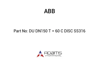 DU DN150 T = 60 C DISC SS316