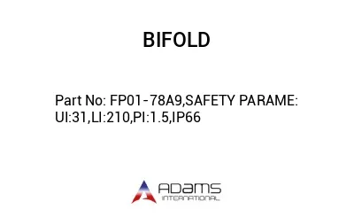 FP01-78A9,SAFETY PARAME: UI:31,LI:210,PI:1.5,IP66