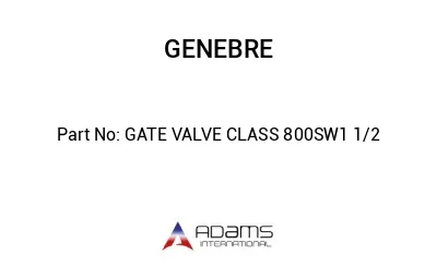 GATE VALVE CLASS 800SW1 1/2