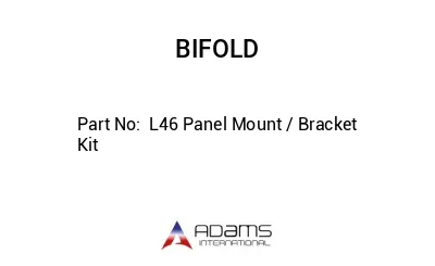  L46 Panel Mount / Bracket Kit