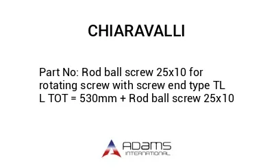 Rod ball screw 25x10 for rotating screw with screw end type TL L TOT = 530mm + Rod ball screw 25x10