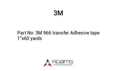 3M 966 transfer Adhesive tape 1”x60 yards