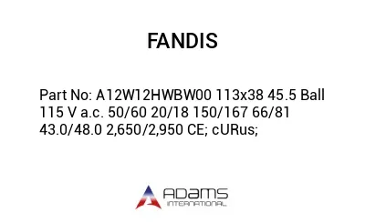 A12W12HWBW00 113x38 45.5 Ball 115 V a.c. 50/60 20/18 150/167 66/81 43.0/48.0 2,650/2,950 CE; cURus;