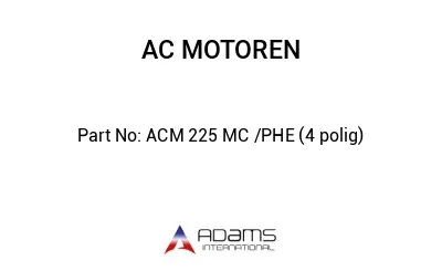 ACM 225 MC /PHE (4 polig)