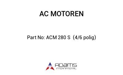 ACM 280 S  (4/6 polig)