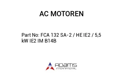 FCA 132 SA-2 / HE IE2 / 5,5 kW IE2 IM B14B