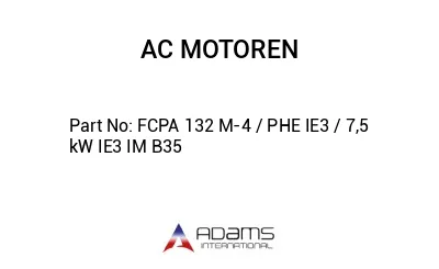 FCPA 132 M-4 / PHE IE3 / 7,5 kW IE3 IM B35