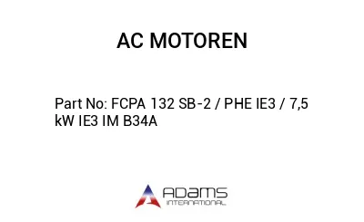 FCPA 132 SB-2 / PHE IE3 / 7,5 kW IE3 IM B34A