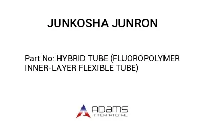 HYBRID TUBE (FLUOROPOLYMER INNER-LAYER FLEXIBLE TUBE)