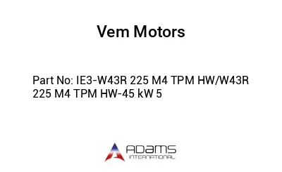 IE3-W43R 225 M4 TPM HW/W43R 225 M4 TPM HW-45 kW 5