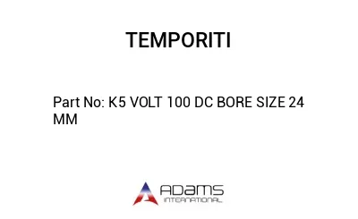 K5 VOLT 100 DC BORE SIZE 24 MM