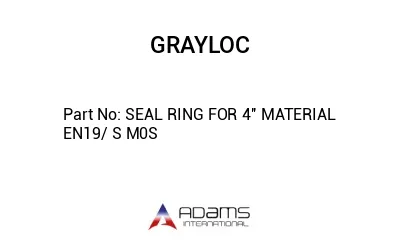 SEAL RING FOR 4'' MATERIAL EN19/ S M0S